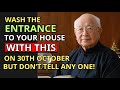 Wash The Entrance Of Your Home With THIS And Say Goodbye To POVERTY Fengshui Buddhist Teaching
