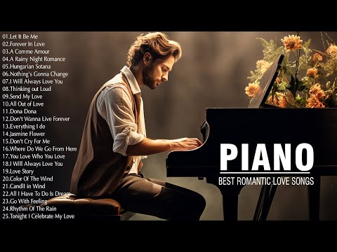 50 Most Famous Beautiful Piano Love Songs Of All Time - Best Relaxing Piano Instrumental Love Songs