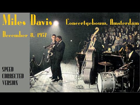 Miles Davis- December 8, 1957 Concertgebouw, Amsterdam [SPEED CORRECTED!]