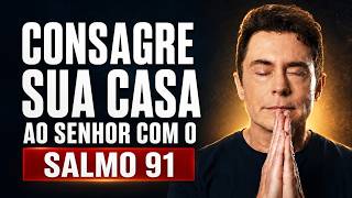 6/8 Oração da Noite - Consagre sua Casa ao Senhor com o Salmo 91