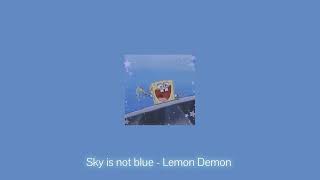 Sky Is Not Blue - Lemon Demon sped up