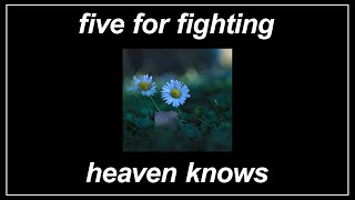 Heaven Knows - Five For Fighting (Lyrics)