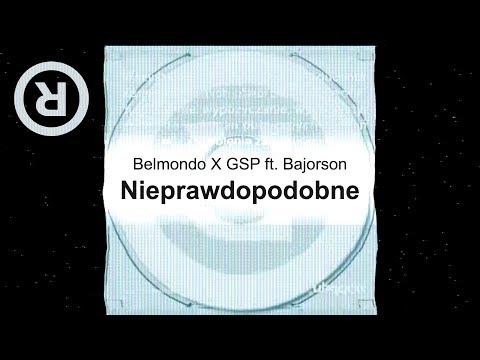 BELMONDO X GSP feat. BAJORSON - NIEPRAWDOPODOBNE