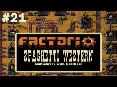 Factorio Multiplayer with Scarhoof - Spaghetti Western EP21