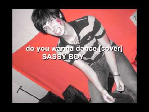 Do You Wanna Dance [Cover] SASSY BOY