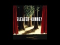 Sleater Kinney - Turn It On