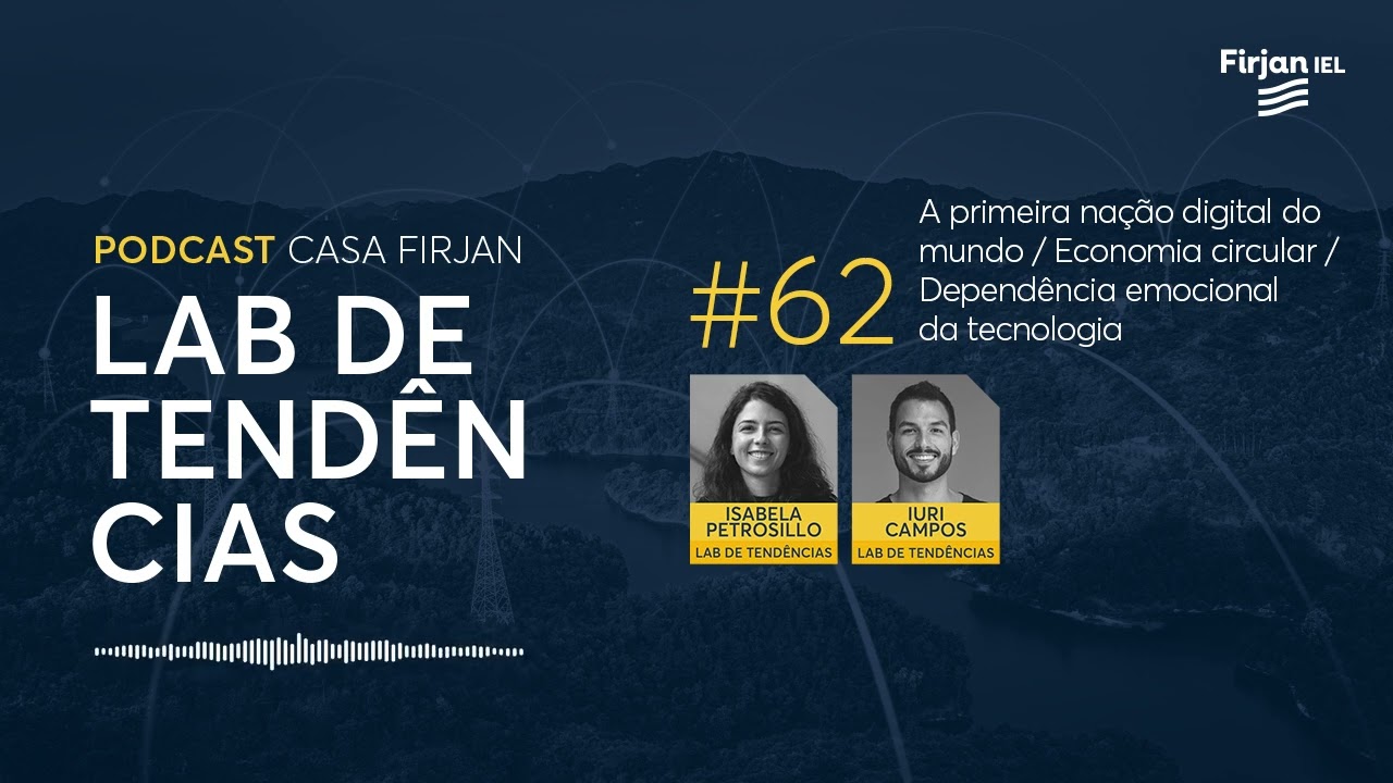 #62 A primeira nação digital do mundo / Economia circular / Dependência emocional da tecnologia
