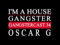 Gangstercast 34 - Oscar G