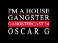 Gangstercast 34 - Oscar G