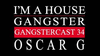 Gangstercast 34 - Oscar G