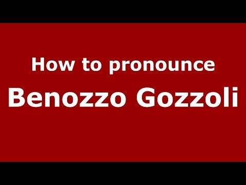 How to pronounce Benozzo Gozzoli (Italian/Italy) - PronounceNames.com