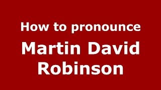 How to pronounce Martin David Robinson