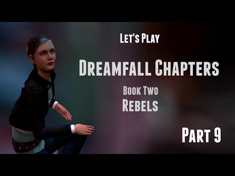 Dreamfall Chapters Book Two Rebels Let's Play (Part 9) - Secrets to uncover.