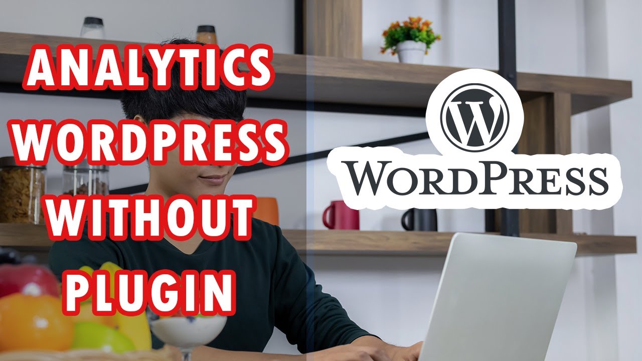 How To Add Google Analytics To Wordpress Without Plugin Tutorial