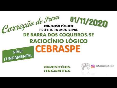 Correção Prova Raciocínio Lógico-Concurso Barra dos Coqueiros-Nível Fundamental-CEBRASPE - 2020