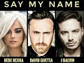 David Guetta, Bebe Rexha & J Balvin - Say My Name 1 HOUR David Guetta, Bebe Rexha & J Balvin - Say My Name 1 HOUR