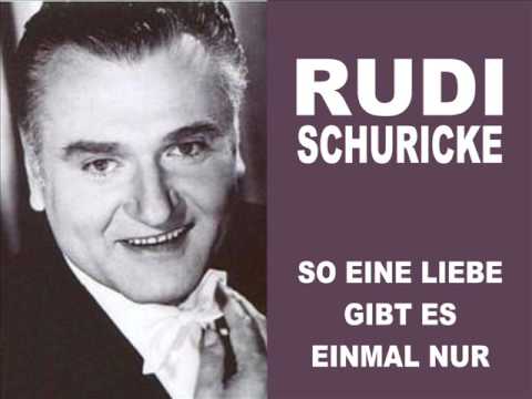 Rudi Schuricke - So eine Liebe gibt es einmal nur