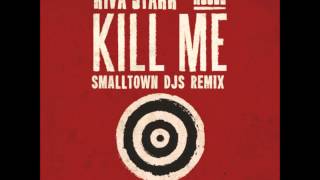 Riva Starr feat. Rssll - Kill Me (Smalltown DJs Remix) [Electro House]