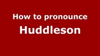How to pronounce Huddleson