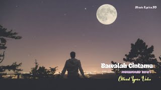 Download lagu Muhammad Rifa'i - Bawalah Cintamu (Kau Buatku Menangis Pilu) | Lyrics Video mp3