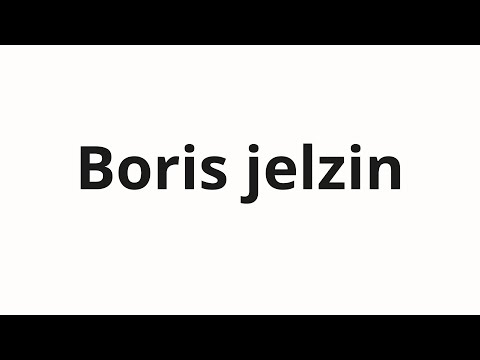 How to pronounce Boris jelzin