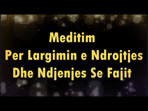 Meditim Per Largimin e Ndrojtjes, Turpit Toksik Dhe Ndjenjes Se Fajit   Meditim Shqip