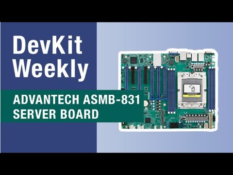 Dev Kit Weekly: AMD-powered Advantech ASMB-831 Server Board