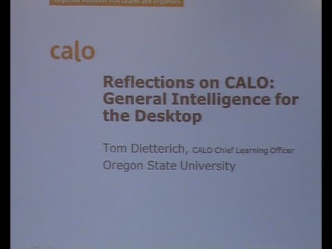 AGI-13 Thomas Dietterich - Reflections on CALO: General Intelligence for the Desktop
