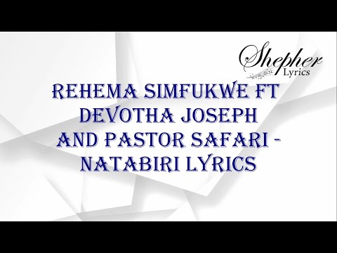 Rehema Simfukwe Ft Devotha Joseph and Pastor Safari - Natabiri Lyrics