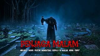 Download lagu Penjaga Malam Melihat Sosok Pastur Menenteng Kepala di Makam Jeruk Purut mp3