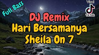 Download lagu DJ Remix Sheila On 7 - Hari Bersamanya Full Bass tiktok viral jedag jedug house music #fyp #viral mp3