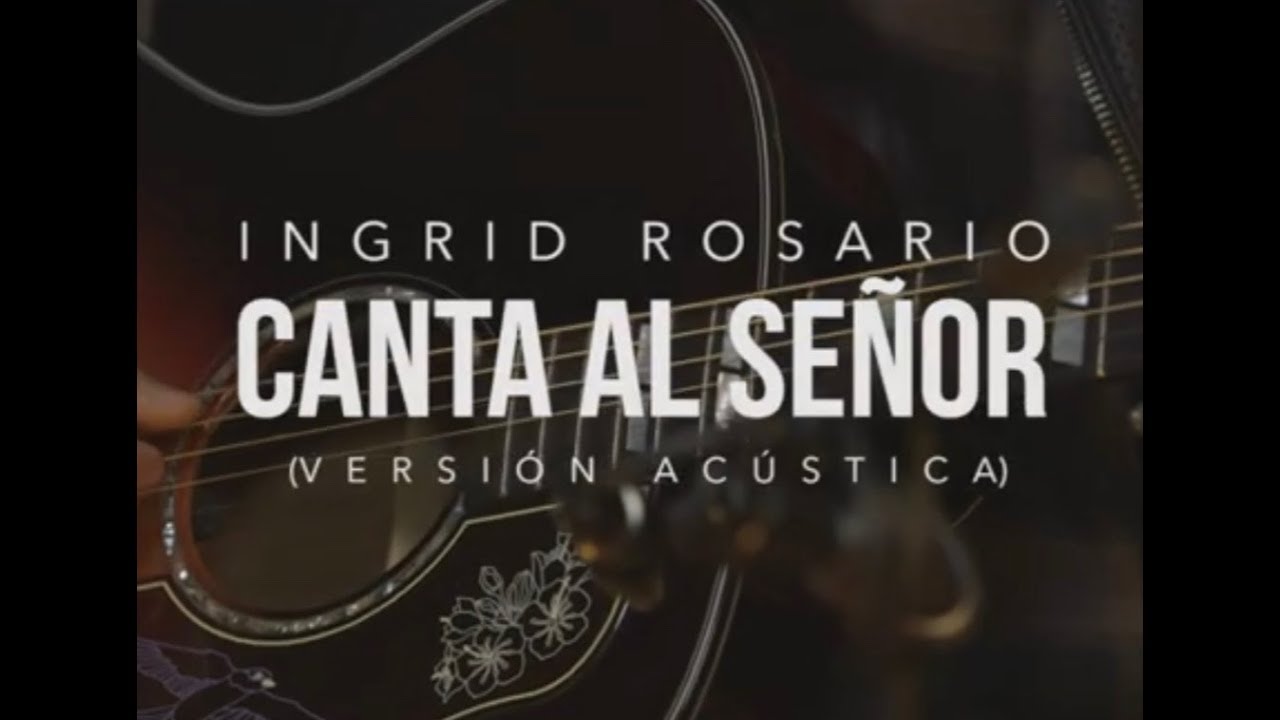 CANTA AL SEÑOR | Ingrid Rosario | Vérsion Acústica