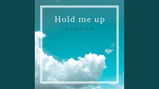 Hold me up