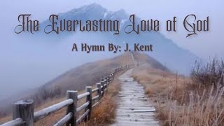 The Everlasting Love of God - J. Kent