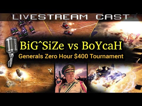 $400 Tournament: BiG^SiZe vs BoYcaH | C&C Generals Zero Hour