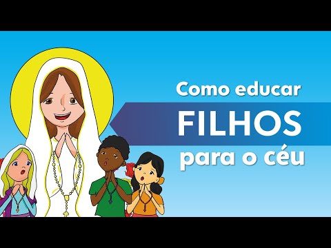 Como Educar os Filhos para o Céu
