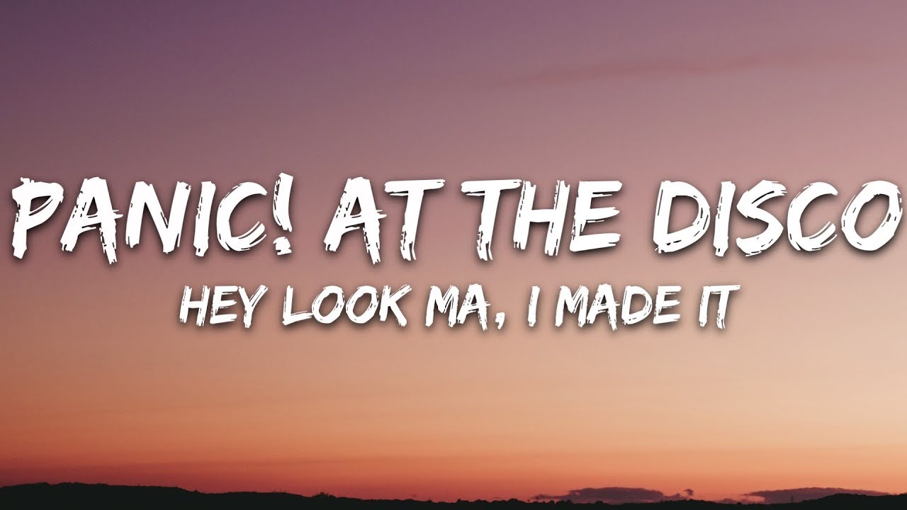 Panic! At The Disco - Hey Look Ma, I Made It (Lyrics) Panic! At The Disco - Hey Look Ma, I Made It (Lyrics)