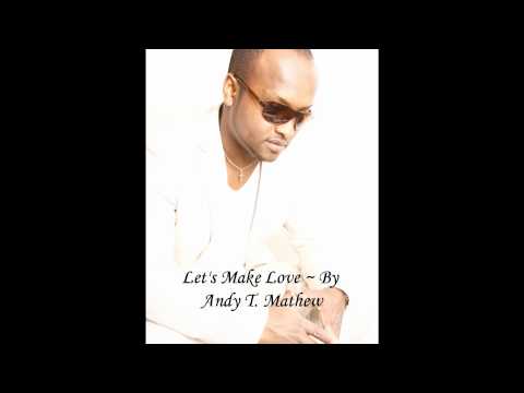 Let's Make Love ~ Andy T. Mathew Music Album 2010