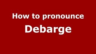 How to pronounce Debarge