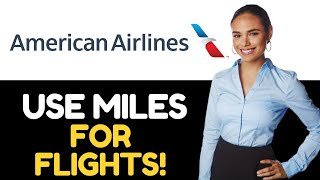 HOW TO USE YOUR AA AMERICAN AIRLINE MILES FOR FLIGHTS 2024! FULL GUIDE