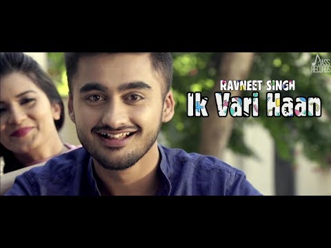 IK VARI HAAN || FT-RAVNEET SINGH || JEET SUNNY || LATEST PUNJABI SONGS 2017