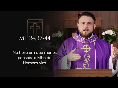 Daily Homily | First Sunday of Advent (Mt 24:37-44)