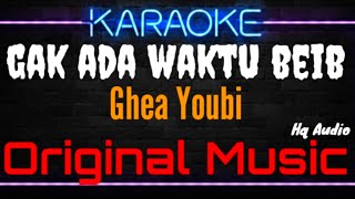 Download lagu Karaoke Gak Ada Waktu Beib ( Original Music ) HQ Audio - Ghea Youbi mp3