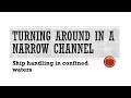Turning Short Around In A Narrow Channel