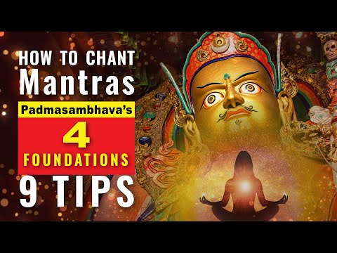 How to Chant Mantras Padmasambhava's 4 Foundations 9 Tips from Teachers / Buddhist Teachings