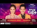 Humnava Mere Baarish Dhvani Bhanushali Aditya Narayan T SERIES MIXTAPE SEASON 2 Episode 15