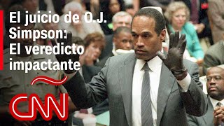 El juicio de O.J. Simpson: El veredicto impactante