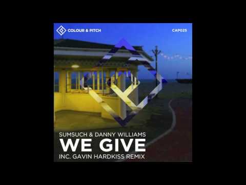 Sumsuch & Danny Williams - We Give (Gavin Hardkiss Remix)