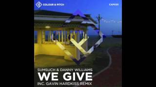Sumsuch & Danny Williams - We Give (Gavin Hardkiss Remix)