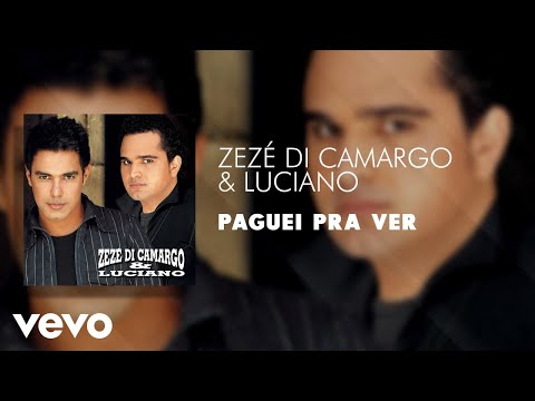 Paguei Pra Ver - Zezé Di Camargo & Luciano